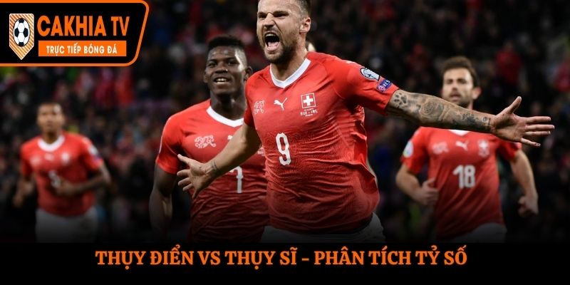 Soi kèo Thụy Điển vs Thụy Sĩ - thống kê kết quả đối đầu